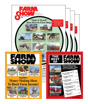 FARM SHOW Magazine - The BEST stories about Made-It-Myself Shop Inventions,  Farming and Gardening Tips, Time-saving Tricks & the Best Farm Shop Hacks,  DIY Farm Projects, Tips on Boosting your farm income