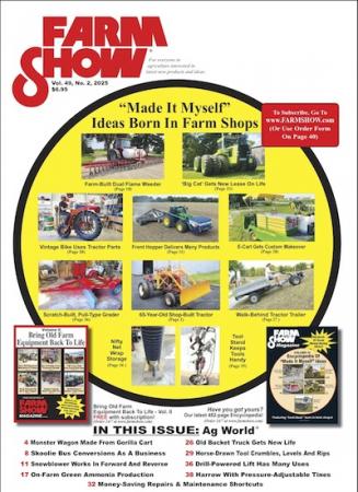 FARM SHOW Magazine - For Everyone in Agriculture Interested in the Latest Farming, Ranching & Agriculture News, Farm Shop Inventions, Time-Saving Tips & Tricks, Money-saving Hacks & the Best Farm Shop Inventions, DIY Farm Projects, Barn Hacks, Boost your farm income, time-saving tips, farm and Ag equipment reviews